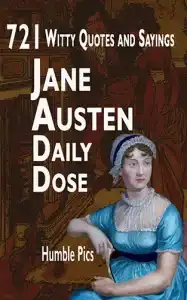 Jane Austen Daily Dose: 721 Witty Quotes and Sayings