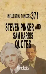 371 Steven Pinker and Sam Harris Quotes